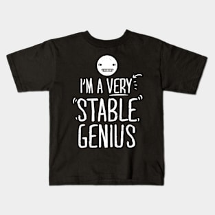 I'm a Very Stable Genius Kids T-Shirt